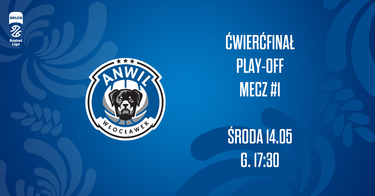 Anwil Włocławek Ćwierćfinał - game 1