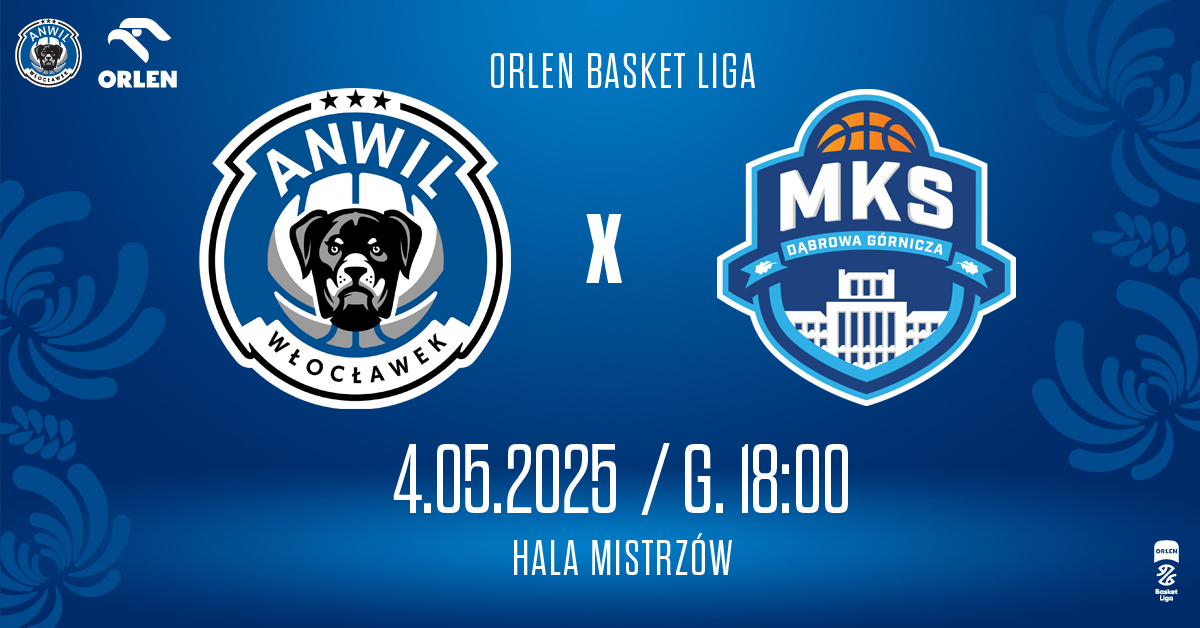 Anwil Włocławek vs MKS Dąbrowa Górnicza